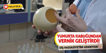 Yumurta kabuğundan vernik geliştirdi! Diş hassasiyetini gideriyor!