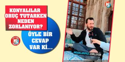 Konyalılar oruç tutarken neden zorlanıyor? Öyle bir cevap var ki…