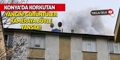 Konya'da korkutan yangın!