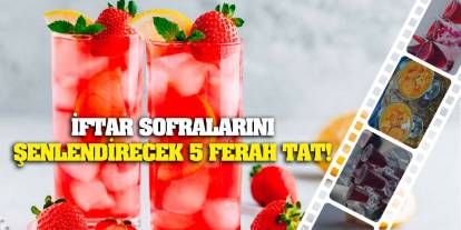 İftar sofralarını şenlendirecek 5 ferah tat!