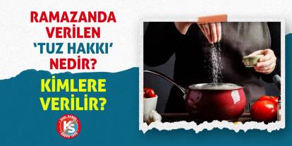Ramazanda Verilen Tuz Hakkı Nedir? Kimlere Verilir?