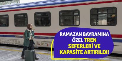 Ramazan Bayramına Özel Tren Seferleri ve Kapasite Artırıldı!