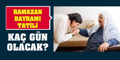 Ramazan Bayramı tatili kaç gün olacak?