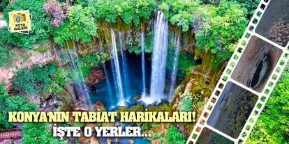 Konya'nın tabiat harikaları! İşte o yerler...