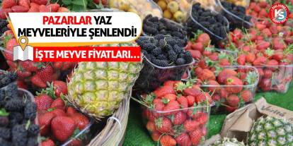 Pazarlar Yaz Meyveleriyle Şenlendi! İşte Meyve Fiyatları…