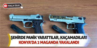 Şehirde Panik Yarattılar, Kaçamadılar! Konya’da 2 Maganda Yakalandı
