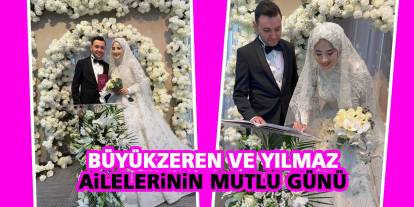 Büyükzeren ve Yılmaz  ailelerinin mutlu günü