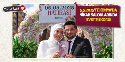 5.5.2025'te Konya'da Nikah Salonlarında 'Evet' Rekoru!