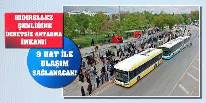 Hıdırellez şenliğine ücretsiz aktarma imkanı! 9 hat ile ulaşım sağlanacak!