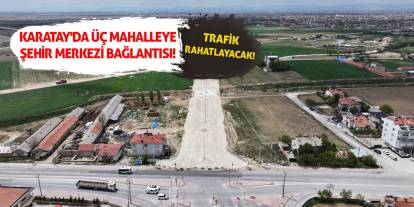Karatay'da Üç Mahalleye Şehir Merkezi Bağlantısı! Trafik Rahatlayacak!