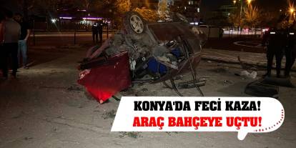 Konya'da feci kaza! Araç bahçeye uçtu!