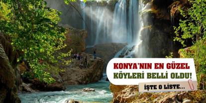 Konya’nın en güzel köyleri belli oldu! İşte o liste...