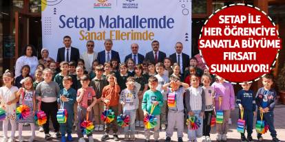 SETAP ile Her Öğrenciye Sanatla Büyüme Fırsatı Sunuluyor!