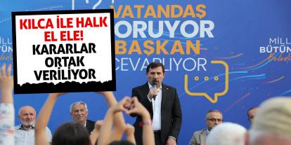 Kılca ile Halk El Ele! Kararlar Ortak Veriliyor
