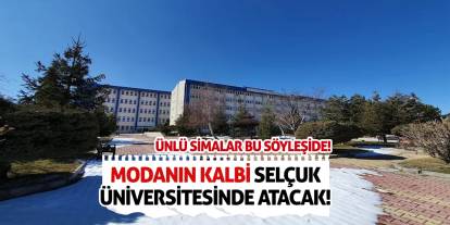 Modanın kalbi Selçuk Üniversitesinde atacak! Ünlü simalar bu söyleşide!