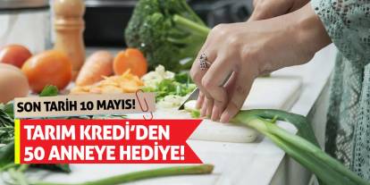 Tarım Kredi’den 50 Anneye Hediye! Son Tarih 10 Mayıs!