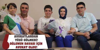 Avukatlardan yüzü gülmedi! Oğlunun davası için avukat oldu!