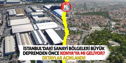 İstanbul'daki sanayi bölgeleri büyük depremden önce Konya'ya mı geliyor? Detaylar açıklandı!