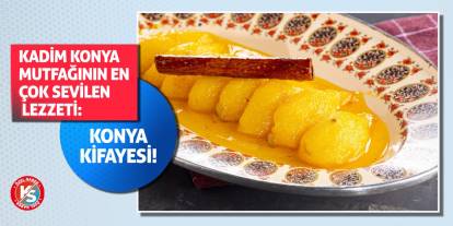 Kadim Konya Mutfağının En Çok Sevilen Lezzeti: Konya Kifayesi!