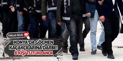Konya'da Göçmen Kaçakçılarına Darbe! 8 Kişi Tutuklandı