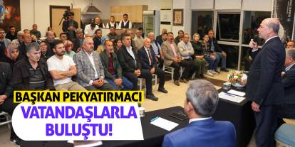 Başkan Pekyatırmacı Vatandaşlarla Buluştu!