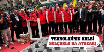 Teknolojinin Kalbi Selçuklu’da Atacak!