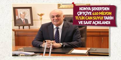 Konya Şeker'den Çiftçiye 410 Milyon TL'lik Can Suyu! Tarih ve saat açıklandı