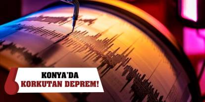Son Dakika: Konya’da korkutan deprem!