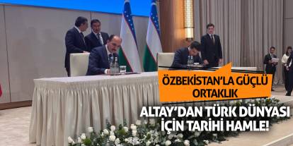 Altay’dan Türk Dünyası İçin Tarihi Hamle! Özbekistan’la Güçlü Ortaklık