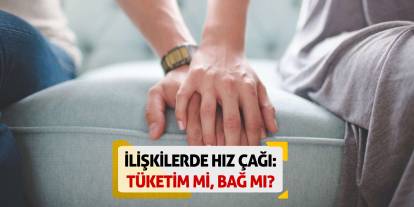 İlişkilerde Hız Çağı: Tüketim mi, Bağ mı?