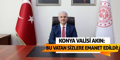 Vali Akın: Sevgili gençler, bu vatan ve Cumhuriyet sizlere emanet edildi!
