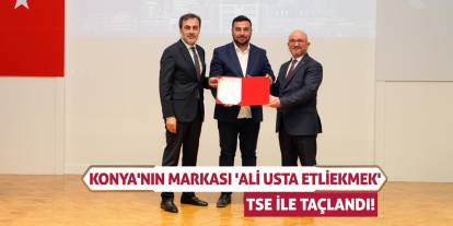 Konya'nın markası 'Ali Usta Etliekmek' TSE ile taçlandı!