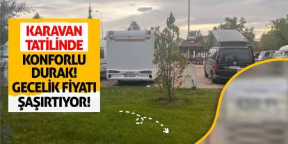 Karavan Tatilinde Konforlu Durak! Gecelik Fiyatı Şaşırtıyor!