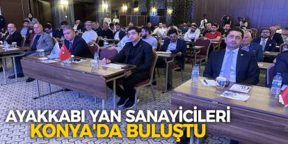 Ayakkabı yan sanayicileri Konya'da buluştu