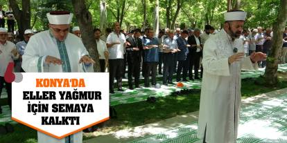 Konya'da eller yağmur için semaya kalktı