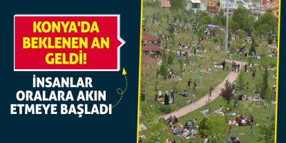 Konya'da beklenen an geldi! İnsanlar oralara akın etmeye başladı