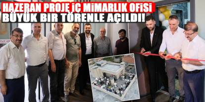 Hazeran Proje İç Mimarlık ofisi büyük bir törenle açıldı!
