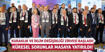 Kuraklık ve İklim Değişikliği Zirvesi Başladı! Küresel Sorunlar Masaya Yatırıldı!