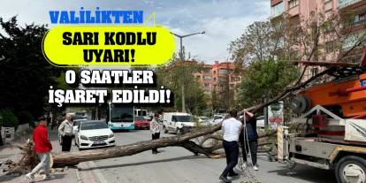 Valilikten sarı kodlu uyarı! O saatler işaret edildi!