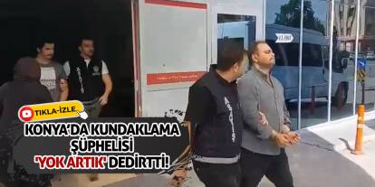 Konya’da Kundaklama Şüphelisi 'Yok Artık' Dedirtti!