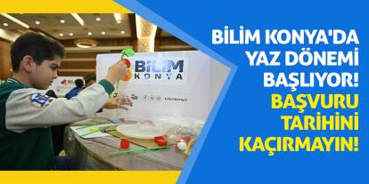 Bilim Konya'da Yaz Dönemi Başlıyor! Başvuru Tarihini Kaçırmayın!