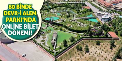 80 Binde Devr-i Alem Parkı'nda Online Bilet Dönemi!