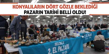 Konyalıların dört gözle beklediği pazarın tarihi belli oldu!