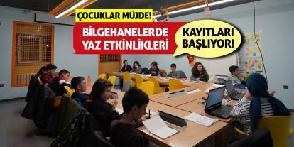 Çocuklar Müjde! Bilgehanelerde Yaz Etkinlikleri Kayıtları Başlıyor!