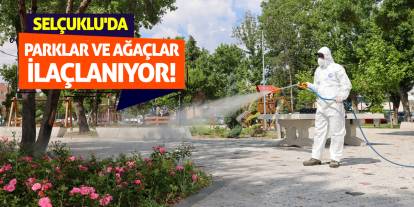 Selçuklu'da parklar ve ağaçlar ilaçlanıyor!