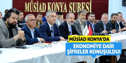 MÜSİAD Konya’da Ekonomiye Dair Şifreler Konuşuldu!