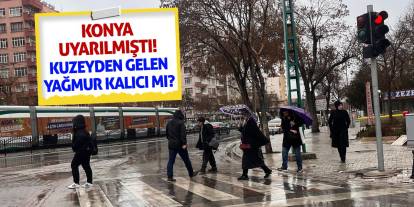 Konya Uyarılmıştı! Kuzeyden Gelen Yağmur Kalıcı Mı?
