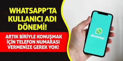 WhatsApp’ta kullanıcı adı dönemi! Artık biriyle konuşmak için telefon numarası vermenize gerek yok!