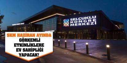 SKM Haziran Ayında Görkemli Etkinliklere Ev Sahipliği Yapacak!