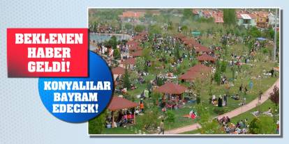 Beklenen haber geldi! Konyalılar bayram edecek!